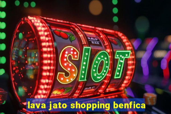 lava jato shopping benfica